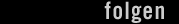 folgen
